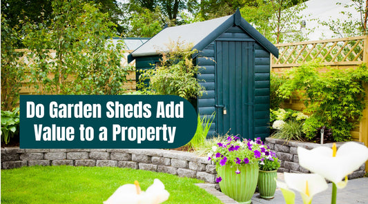 Do Garden Sheds Add Value to a Property
